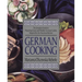 German Cooking: The Complete Guide to Preparing Classic and Modern German Cuisine, Adapted for the American Kitchen: A Cookbook
