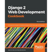 Django 2 Web Development Cookbook - Third Edition: 100 practical recipes on building scalable Python web apps with Django 2