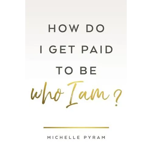 How Do I Get Paid to Be Who I Am?