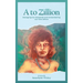 A to Zillion Managing Her Dementia and Remembering Our Lives Before
