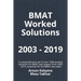 BMAT Worked Solutions 2003 - 2019: A comprehensive set of over 1000 worked solutions for BMAT past papers from 2003 - 2019, essential for the BMAT tes