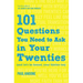 101 Questions You Need to Ask in Your Twenties: (And Let's Be Honest, Your Thirties Too)
