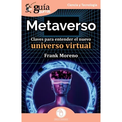 GuíaBurros: Metaverso: Claves para entender el nuevo universo virtual