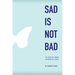 Sad Is Not Bad: It Is How We Grieve After We've Loved