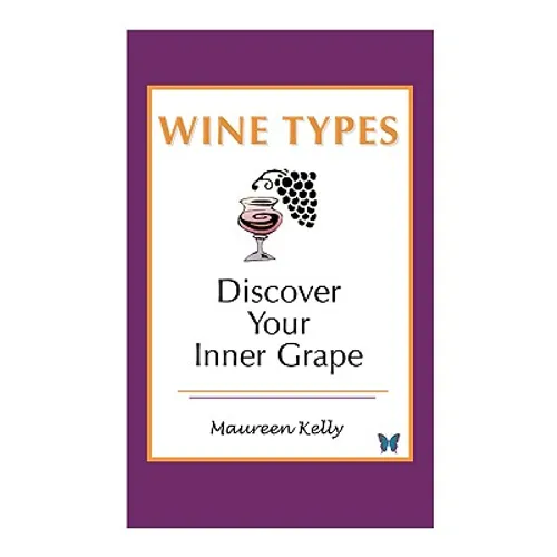 Wine Types - Discover Your Inner Grape