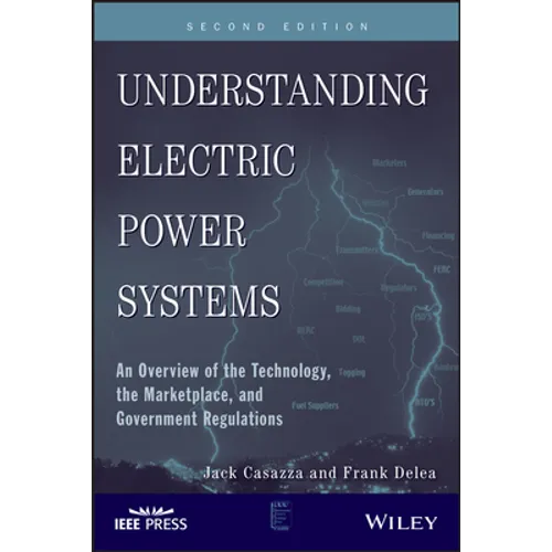 Understanding Electric Power Systems: An Overview of the Technology, the Marketplace, and Government Regulations