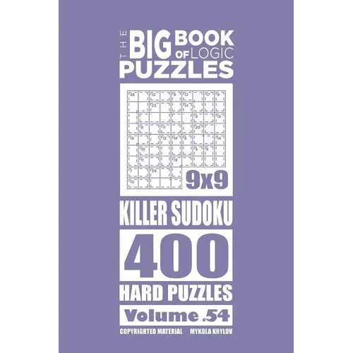 The Big Book of Logic Puzzles - Killer Sudoku 400 Hard (Volume 54)