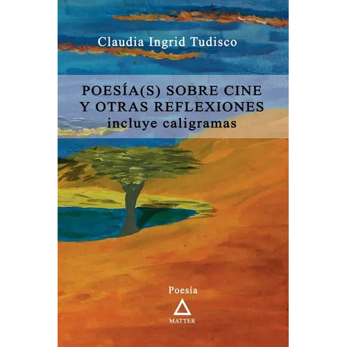 Poesía(s) sobre cine y otras reflexiones.: incluye caligramas