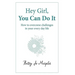 Hey Girl, You Can Do It: How to Overcome Challenges in Your Every Day Life