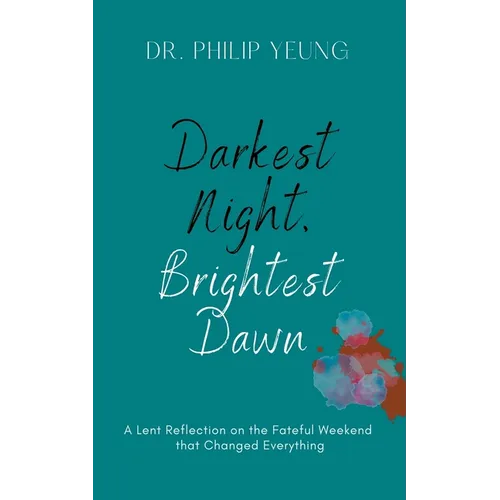 Darkest Night, Brightest Dawn: A Lent Reflection