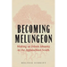 Becoming Melungeon: Making an Ethnic Identity in the Appalachian South