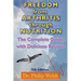 Freedom from Arthritis Through Nutrition: The Complete Guide, with Delicious Recipes