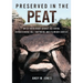 Preserved in the Peat: An Extraordinary Bronze Age Burial on Whitehorse Hill, Dartmoor, and Its Wider Context