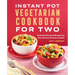 Instant Pot(r) Vegetarian Cookbook for Two: Perfectly Portioned Recipes for Your Favorite Pressure Cooker