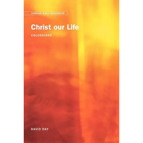 Emmaus Bible Resources: Christ Our Life (Colossians)