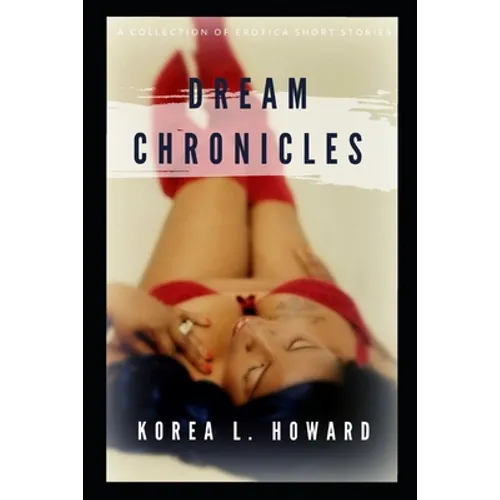 Dream Chronicles: A Collection of Erotica Short Stories