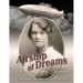 Airship of Dreams: The Doomed Flight of the Titanic of the Skies