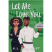 Let Me Love You: A Novella