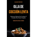 Olla De Cocción Lenta: Deliciosas delicias de crockpot y comidas para gente ocupada (Comida para toda la familia)