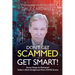 Don't Get Scammed, Get Smart!: Seven Steps to Outsmart Today's Most Dangerous Post-COVID Scams