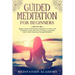 Guided Meditation For Beginners: Highly Effective Self-Healing Techniques For Anxiety And Pain Relief, Unlock The Power Of Chakra Awakening And Get Mo