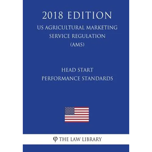 Head Start Performance Standards (US Administration of Children and Families Regulation) (ACF) (2018 Edition)