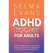 ADHD Toolkit for Adults: Effective Strategies for Overcoming ADHD Challenges: Enhance Focus, Confidence and Boost Your Productivity and Wellbei