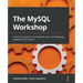 The MySQL Workshop: A practical guide to working with data and managing databases with MySQL