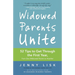 Widowed Parents Unite: 52 Tips to Get Through the First Year, from One Widowed Parent to Another