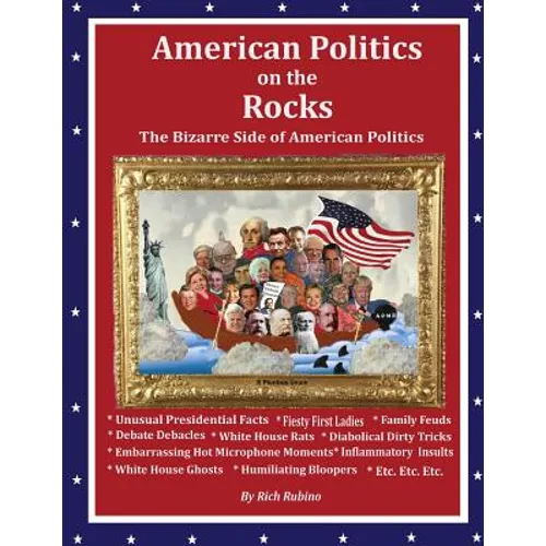 American Politics on the Rocks: The Bizarre Side of American Politics