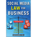 Social Media Law for Business: A Practical Guide for Using Facebook, Twitter, Google +, and Blogs Without Stepping on Legal Land Mines
