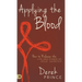 Applying the Blood: How to Release the Life and Power of Jesus' Sacrifice