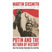 Putin and the Return of History: How the Kremlin Rekindled the Cold War