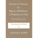 System of Nature by Baron d'Holbach 2 Volumes in One: Laws of the Physical World and of the Moral World