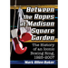 Between the Ropes at Madison Square Garden: The History of an Iconic Boxing Ring, 1925-2007
