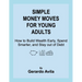 Simple Money Moves for Young Adults: How to Build Wealth Early, Spend Smarter, and Stay out of Debt