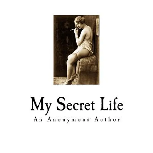 My Secret Life: A Classic of Victorian Erotica