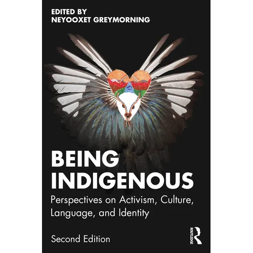 Being Indigenous: Perspectives on Activism, Culture, Language, and Identity