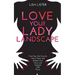 Love Your Lady Landscape: Trust Your Gut, Care for 'Down There' and Reclaim Your Fierce and Feminine SHE Power