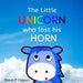 The Little Unicorn Who Lost His Horn