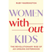 Women Without Kids: The Revolutionary Rise of an Unsung Sisterhood