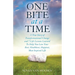One Bite At A Time: A True Story of Transformational Change & 7 Life Lessons Learned to Help You Live Your Best, Healthiest, Happiest, Most Inspired L