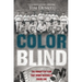 Color Blind: The Forgotten Team That Broke Baseball's Color Line
