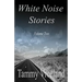 White Noise Stories - Volume Two