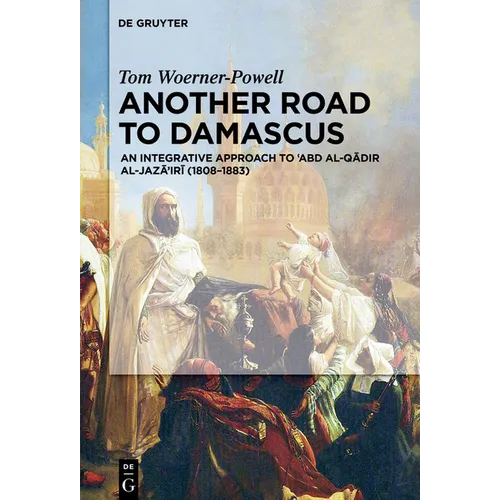 Another Road to Damascus: An Integrative Approach to 'Abd Al-Qadir Al-Jaza'iri