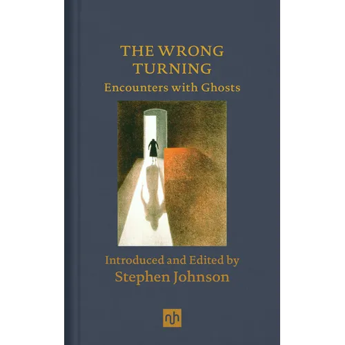 The Wrong Turning: Encounters with Ghosts
