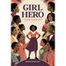 Girl Hero: 100 Black Women Who Changed the World with Courage, Impact and Legacy