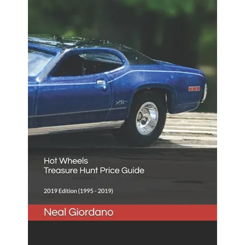 Hot Wheels Treasure Hunt Price Guide: 2019 Edition (1995 - 2019)