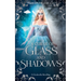 A Curse of Glass and Shadows: A Cinderella Retelling