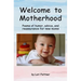 Welcome to Motherhood: Poems of humor, advice, and reassurance for new moms